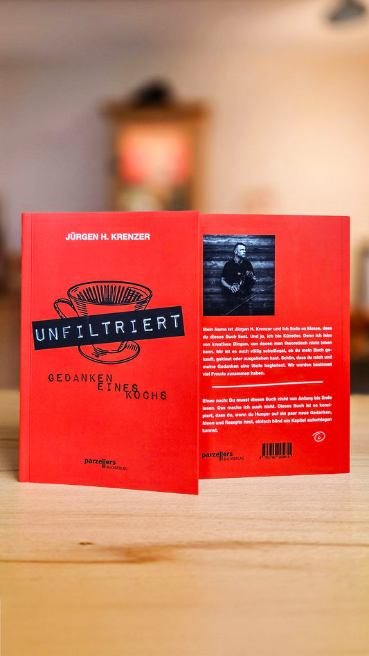 Unfiltriert - Gedanken eines Kochs